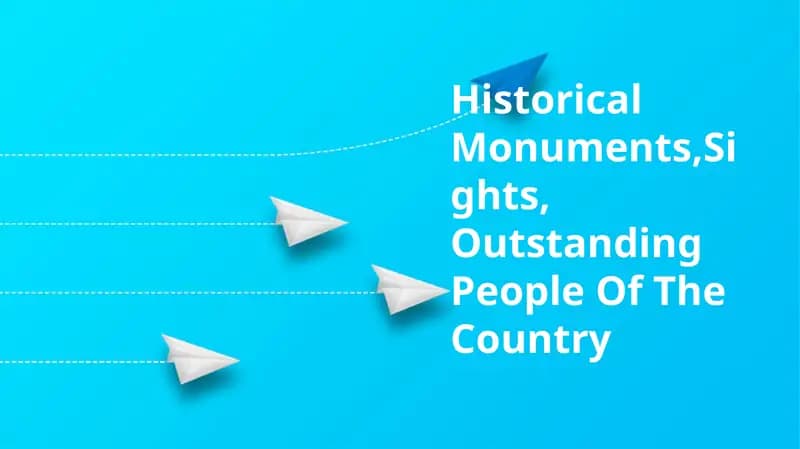 Historical Monuments, Sights, Outstanding People Of The Country