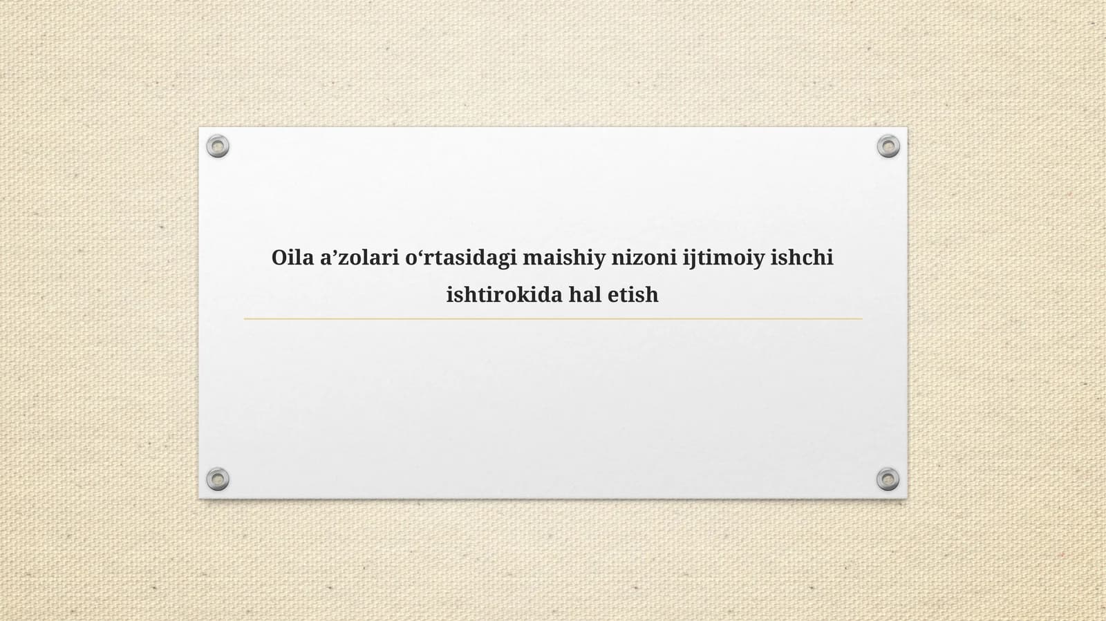 Oila a’zolari oʻrtasidagi maishiy nizoni ijtimoiy ishchi ishtirokida hal etish