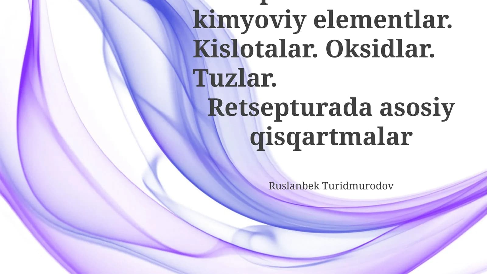 Retsepturada kimyoviy elementlar. Kislotalar. Oksidlar. Tuzlar