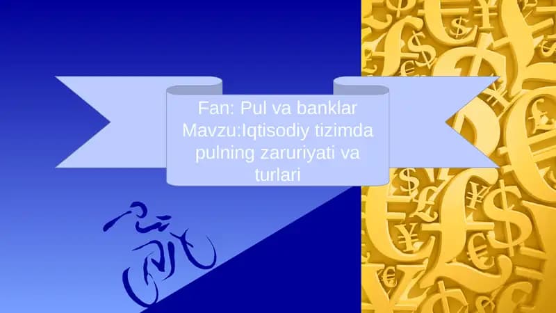 Pul va banklar MavzuIqtisodiy tizimda pulning zaruriyati va turlari