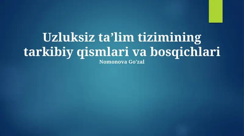 Uzluksiz ta’lim tizimining tarkibiy qismlari va bosqichlari
