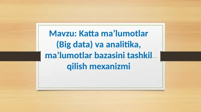 Katta ma’lumotlar (Big data) va analitika, ma’lumotlar bazasini tashkil qilish mexanizmi