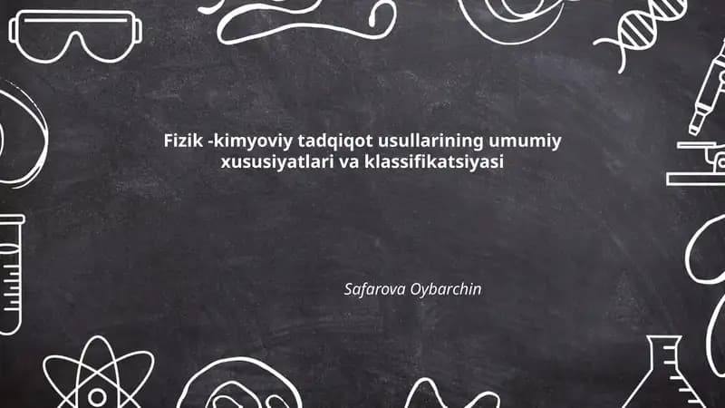 Fizik -kimyoviy tadqiqot usullarining umumiy xususiyatlari va klassifikatsiyasi