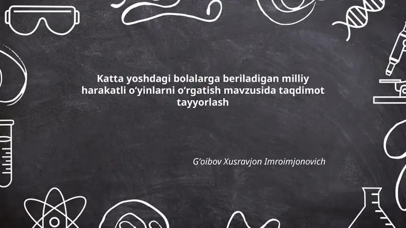 Katta yoshdagi bolalarga beriladigan milliy harakatli oʻyinlarni oʻrgatish mavzusida taqdimot tayyorlash
