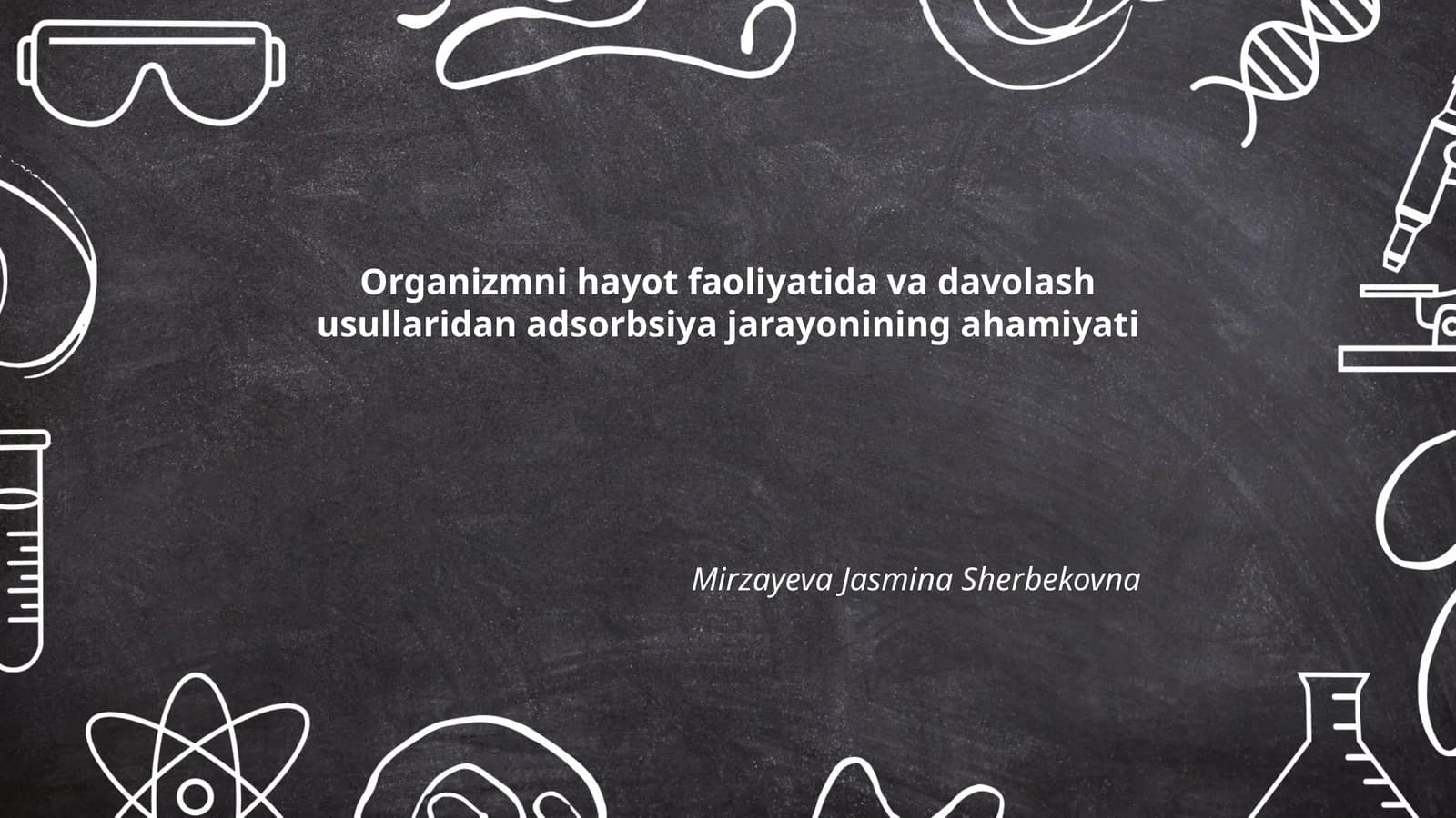 Organizmni hayot faoliyatida va davolash usullaridan adsorbsiya jarayonining ahamiyati