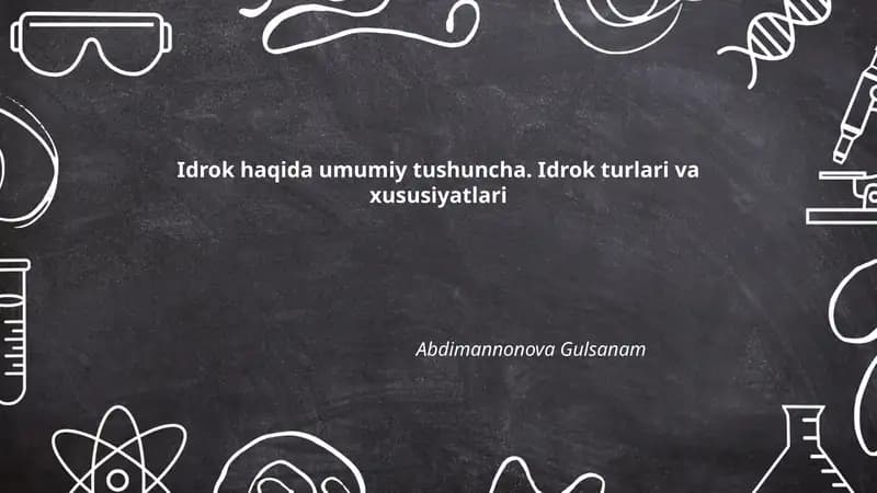 Idrok haqida umumiy tushuncha. Idrok turlari va xususiyatlari