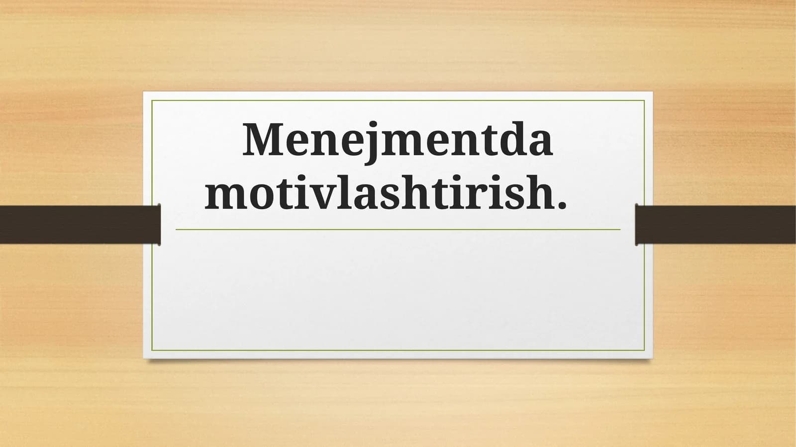 Menejmentda motivlashtirish.