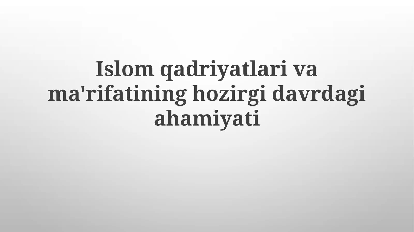 Islom qadriyatlarining zamonaviy davrdagi ahamiyati