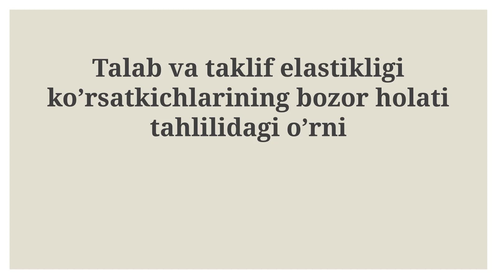 Talab va taklif elastikligi ko'rsatkichlarining bozor holatitahlilidagi o'rni