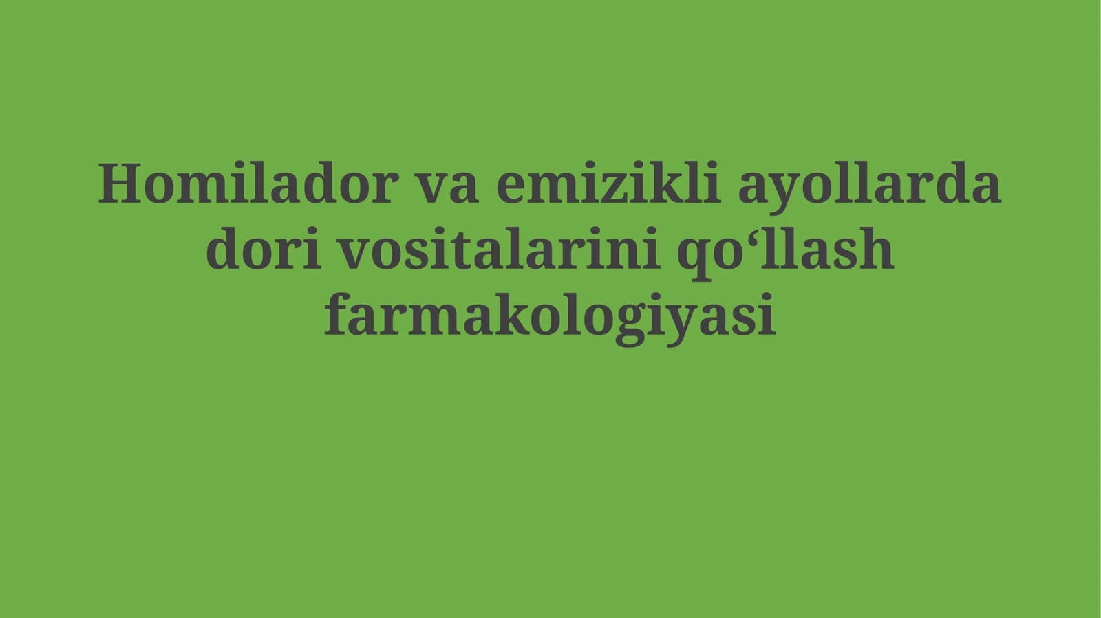 Homilador va emizikli ayollarda dori vositalariniqoʻllashfarmakologiyasi