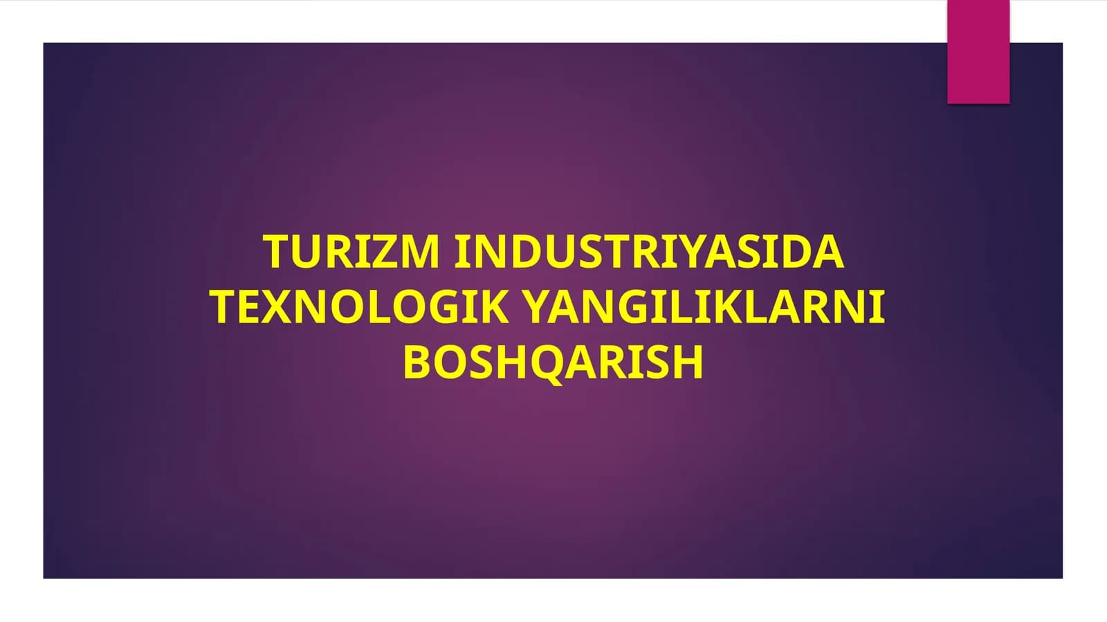 TURIZM INDUSTRIYASIDA TEXNOLOGIK YANGILIKLARNI BOSHQARISH