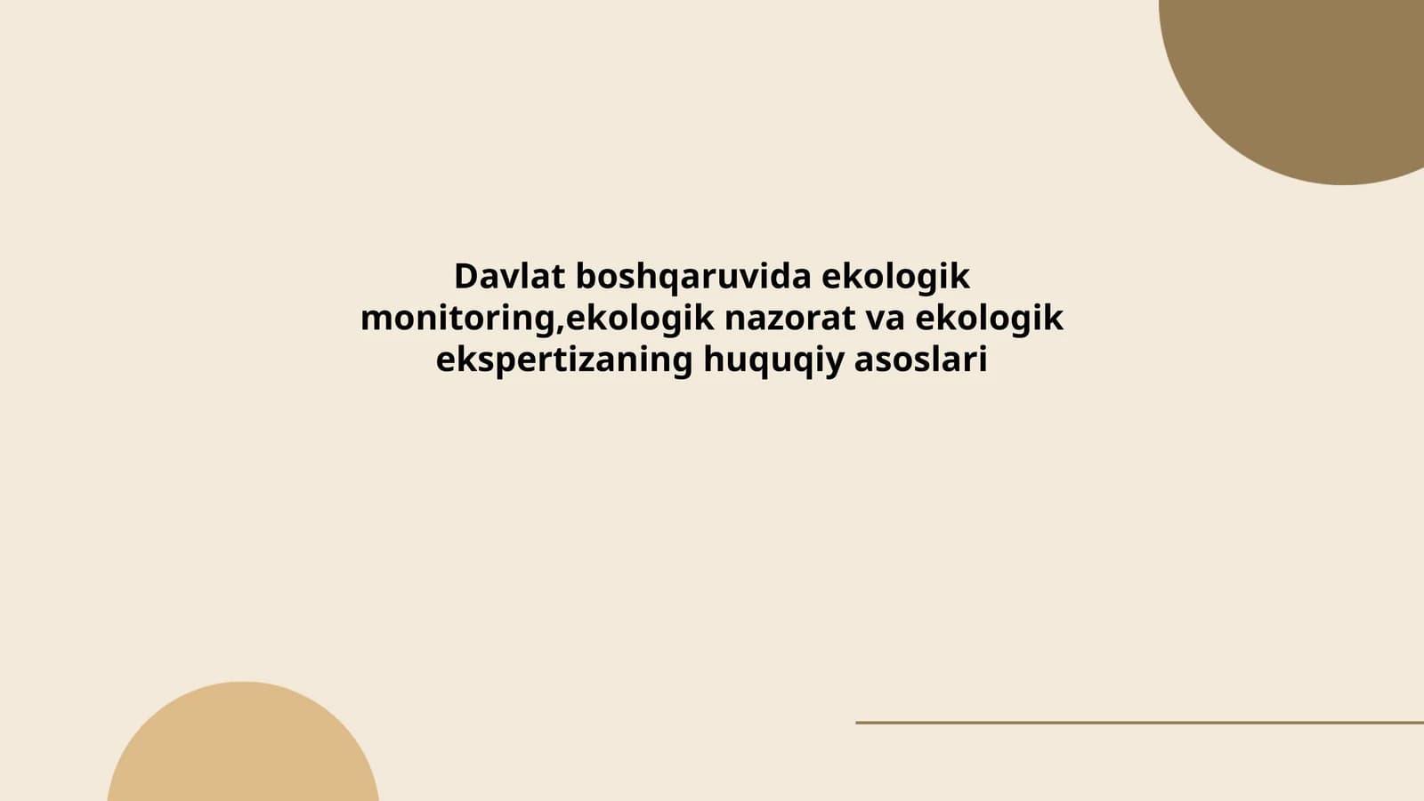 Davlatboshqaruvidaekologikmonitoring,ekologiknazoratvaekologikekspertizaninghuquqiyasoslari