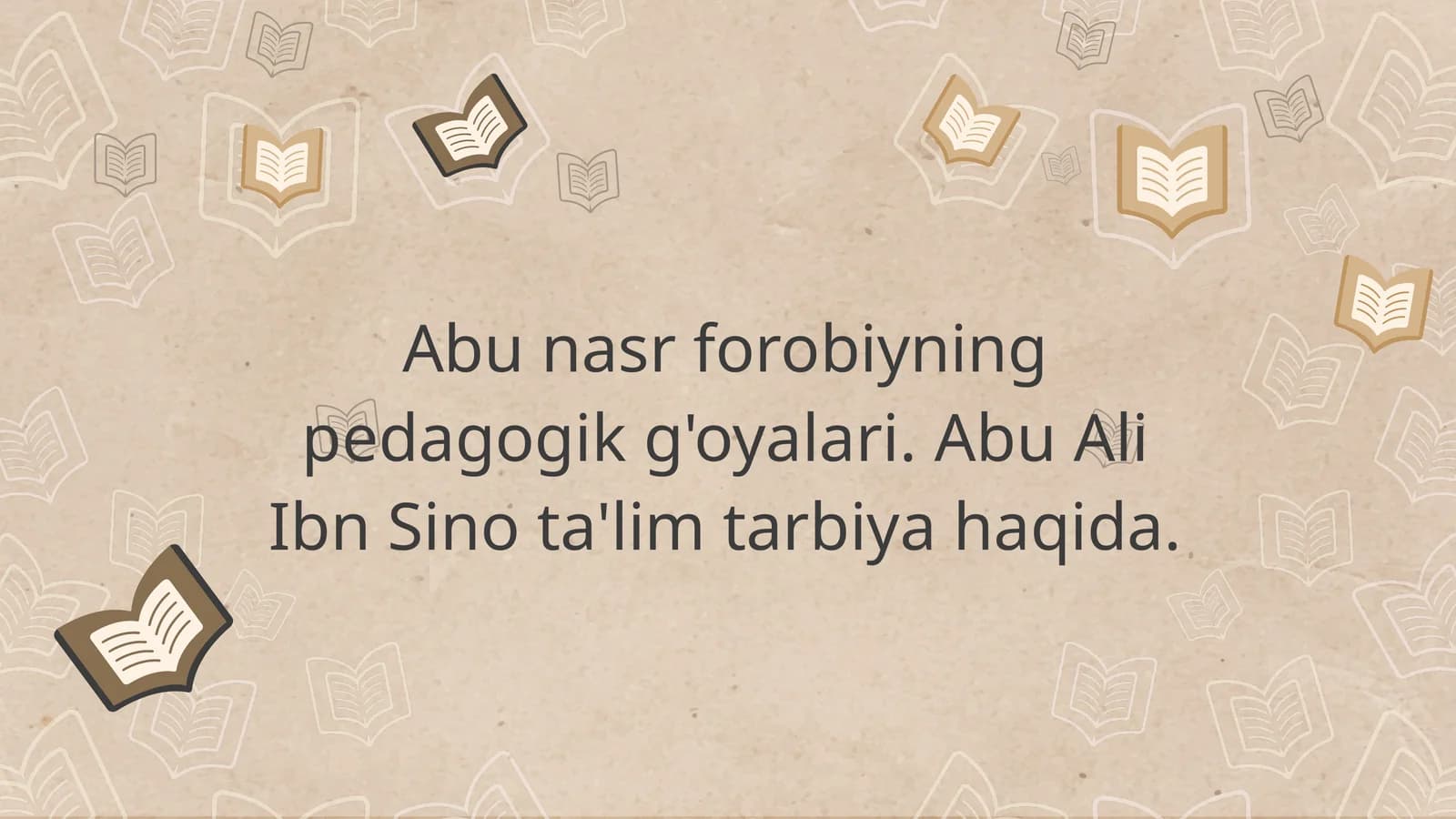 Abu nasr forobiyning pedagogik g'oyalari. Abu Ali Ibn Sino ta'lim tarbiya haqida
