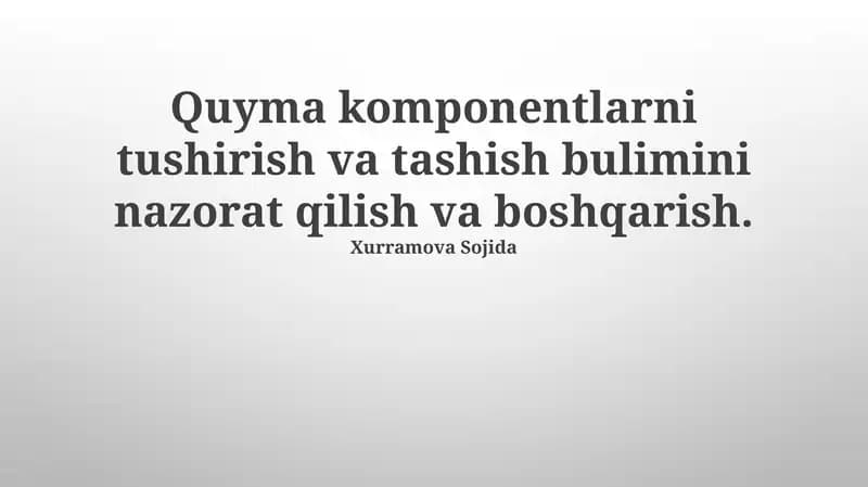 Quyma komponentlarni tushirish va tashish bulimini nazorat qilish va boshqarish
