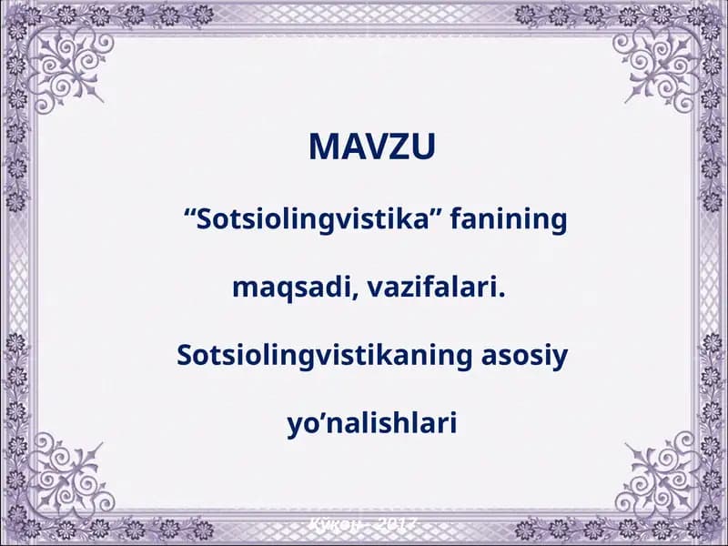 “Sotsiolingvistika” fanining maqsadi, vazifalari.  Sotsiolingvistikaning asosiy yo’nalishlari