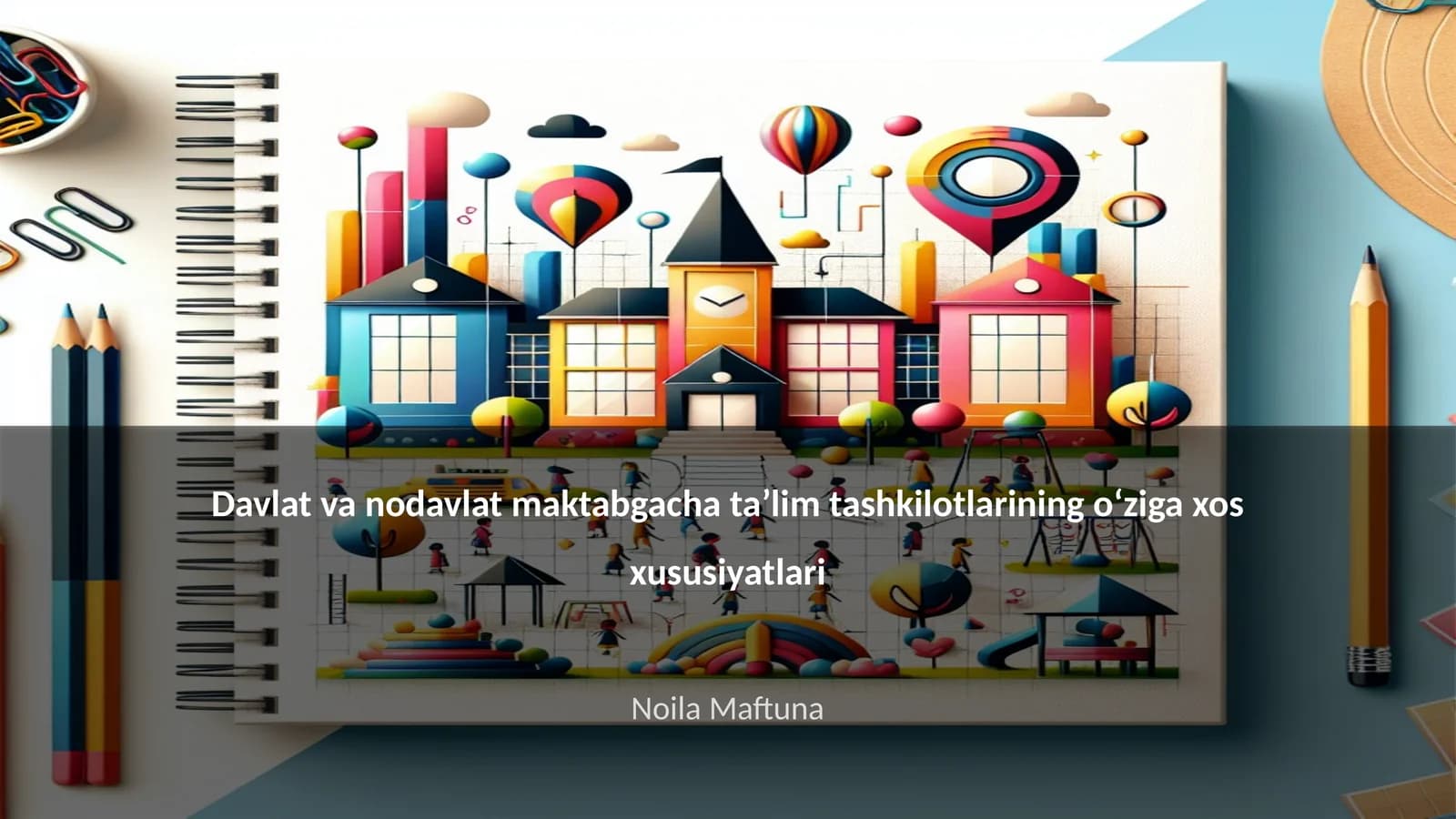 Davlat va nodavlat maktabgacha taʼlim tashkilotlarining oʻziga xos xususiyatlari