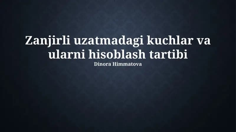 Zanjirli uzatmadagi kuchlar va ularni hisoblash tartibi