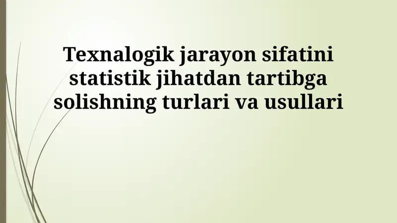 Texnologik jarayon sifatini statistik tartibga solishning turlari va usullari