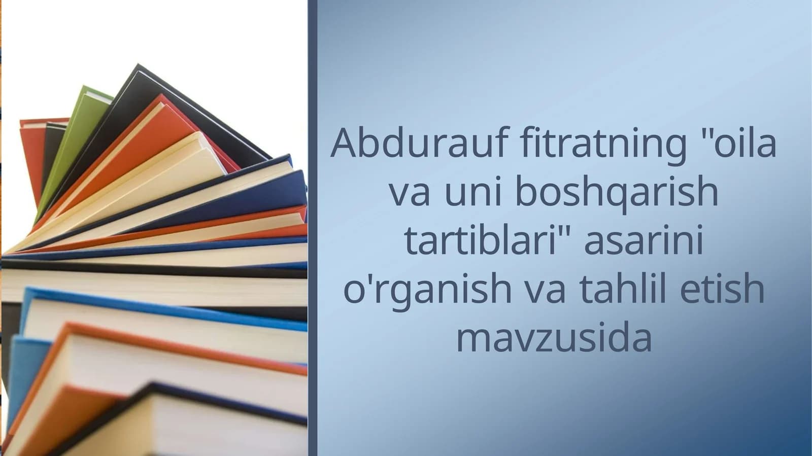 Abdurauf fitratning "oila va uni boshqarish tartiblari" asarini o'rganish va tahlil etish