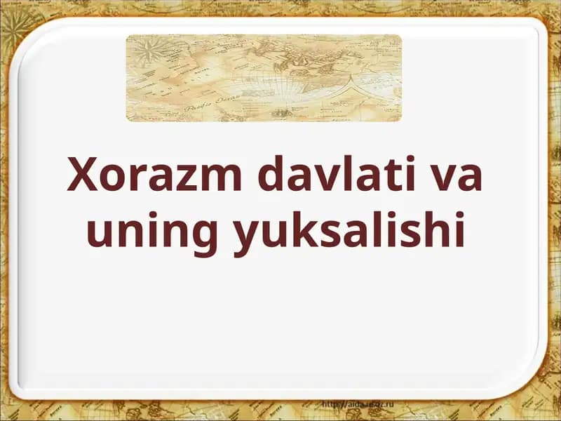 Xorazm davlati va uning yuksalishi