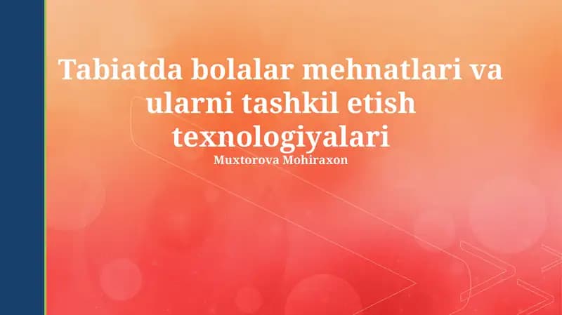 Tabiatda bolalar mehnatlari va ularni tashkil etish texnologiyalari