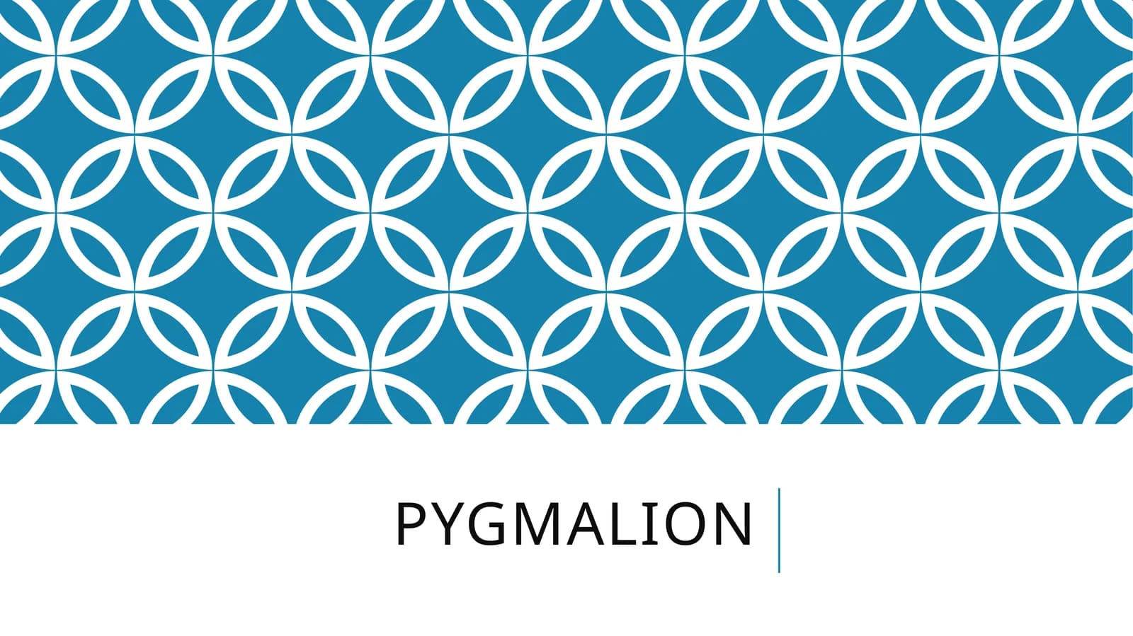 Pygmalion