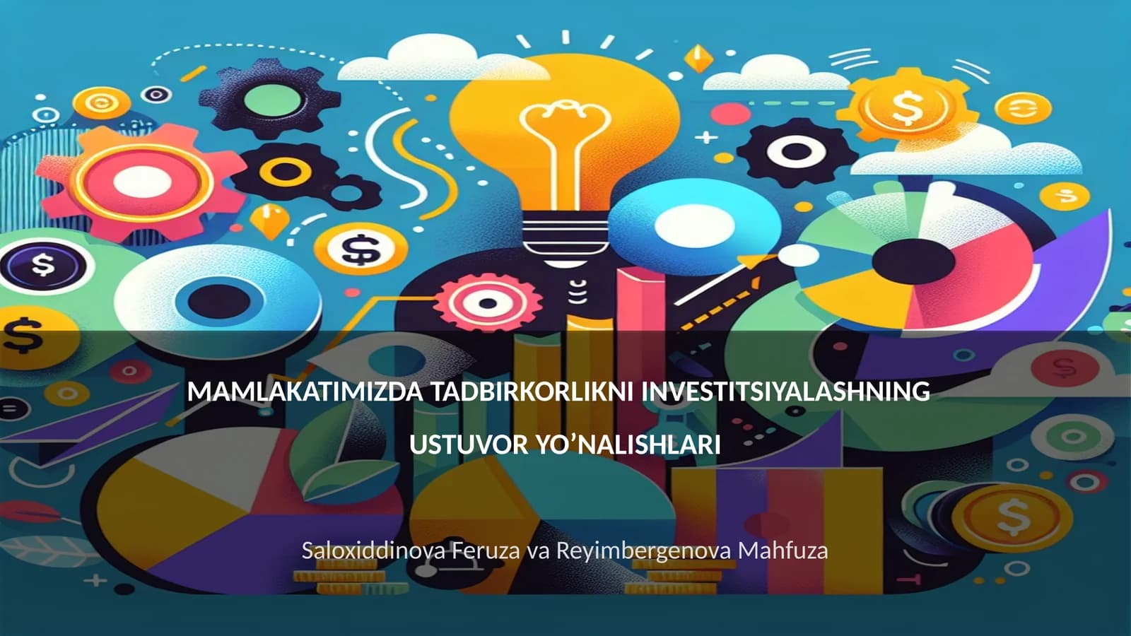 MAMLAKATIMIZDA TADBIRKORLIKNI INVESTITSIYALASHNING USTUVOR YO’NALISHLARI
