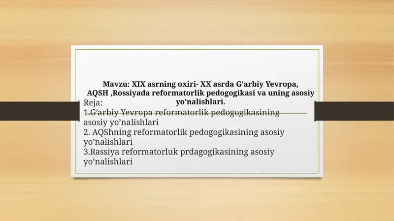 XIX asrning oxiri- XX asrda G’arbiy Yevropa, AQSH ,Rossiyada reformatorlik pedogogikasi va uning asosiy yo’nalishlari