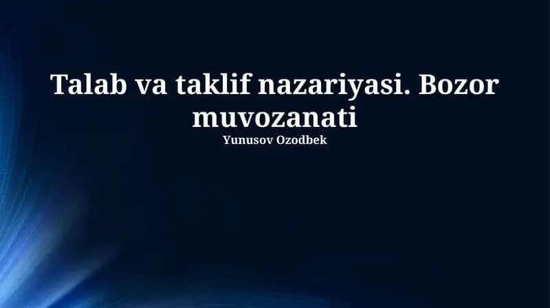 Talab va taklif nazariyasi. Bozor muvozanati