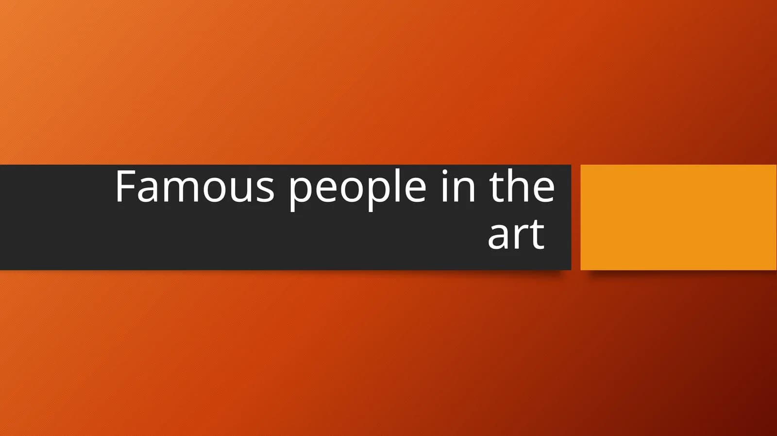 Famous people in the art