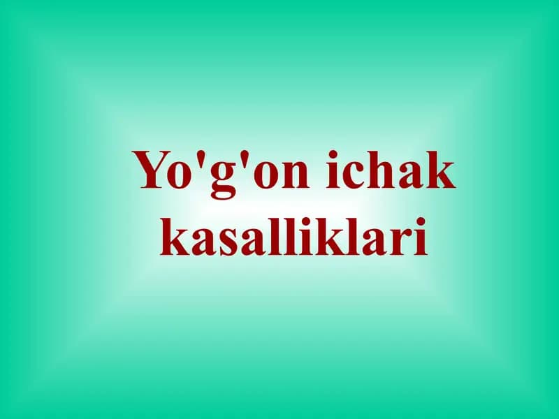 Yo'g'on ichak kasalliklari.