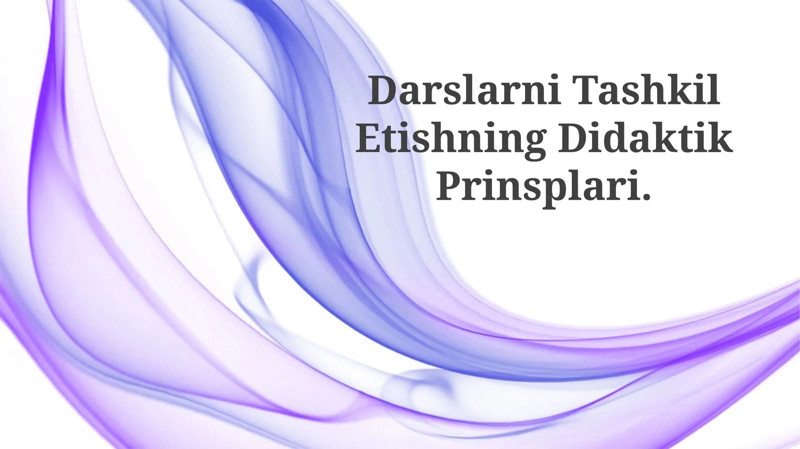Darslarni Tashkil Etishning Didaktik Prinsplari