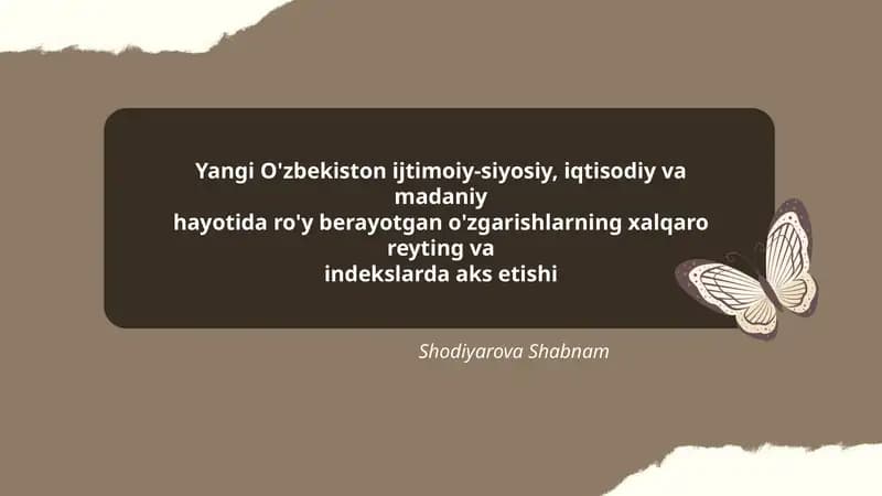 Yangi O'zbekiston ijtimoiy-siyosiy, iqtisodiy va madaniy hayotida ro'y berayotgan o'zgarishlarning xalqaro reyting va indekslarda aks etishi