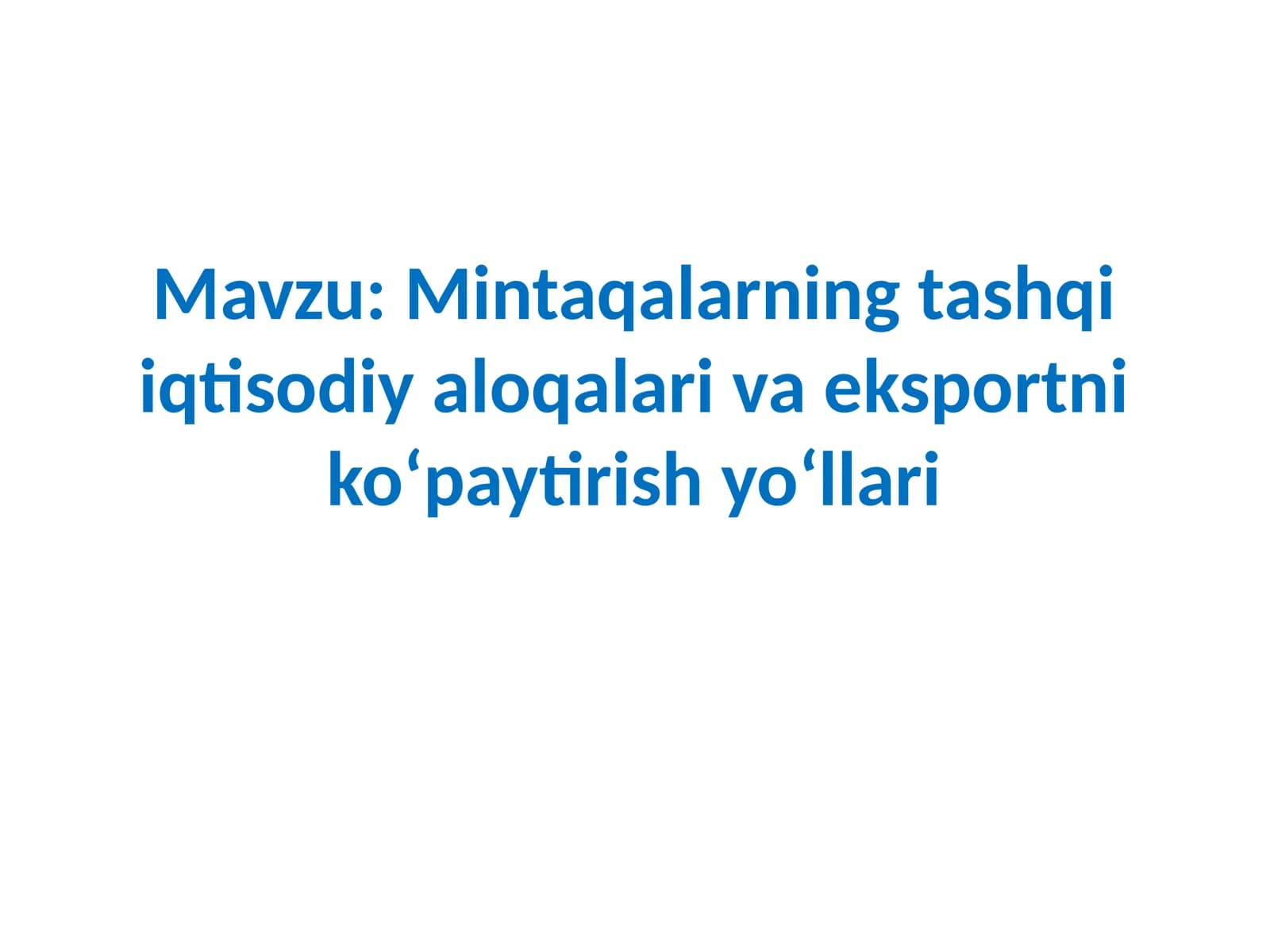 Mintaqalarning tashqi iqtisodiy aloqalari va eksportni ko'paytirish yo'llari
