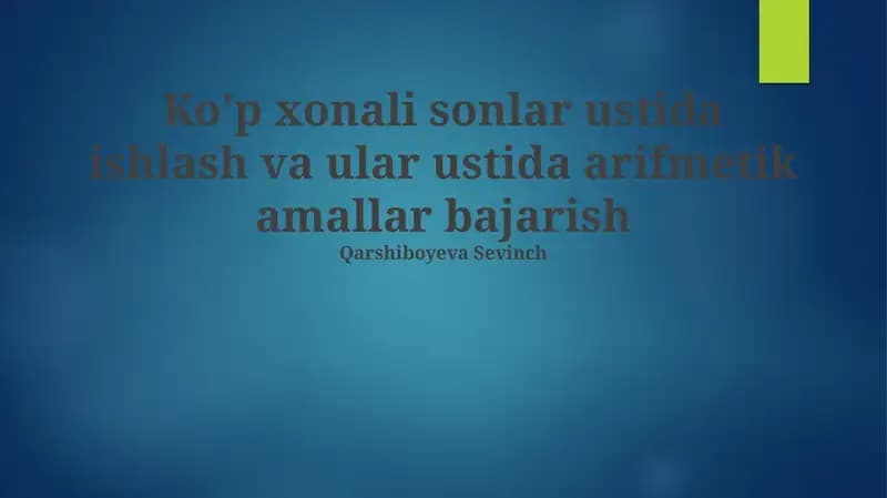 Ko'p xonali sonlar ustida ishlash