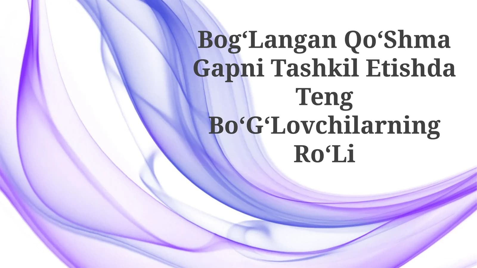 BogʻLangan QoʻShma Gapni Tashkil Etishda TengBoʻGʻLovchilarningRoʻLi