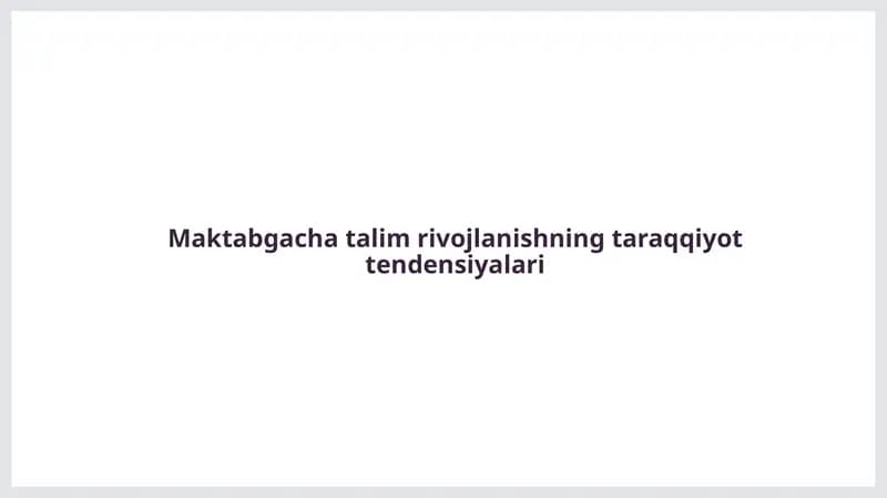 Maktabgacha ta'lim rivojlanishning taraqqiyot tendensiyalari