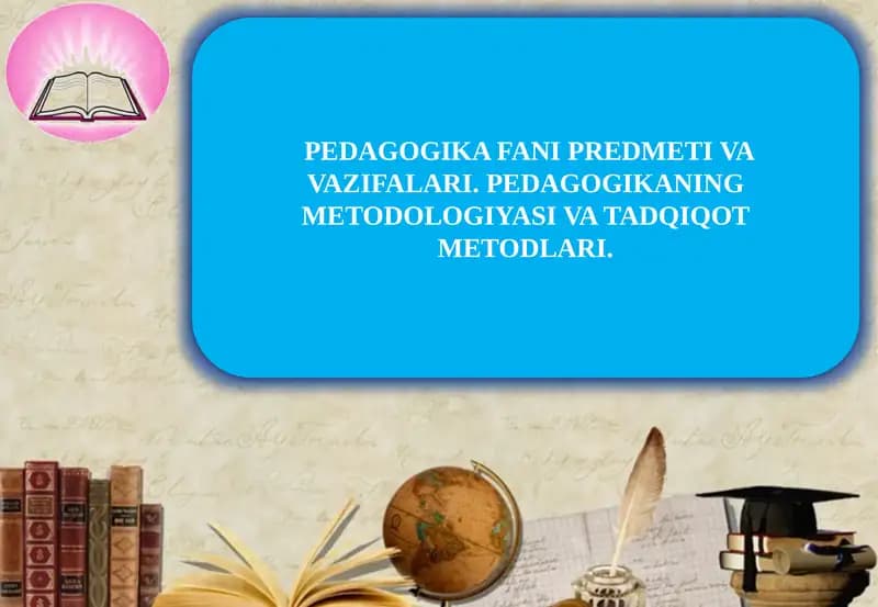 PЕDAGOGIKA FANI PRЕDMЕTI VA VAZIFALARI