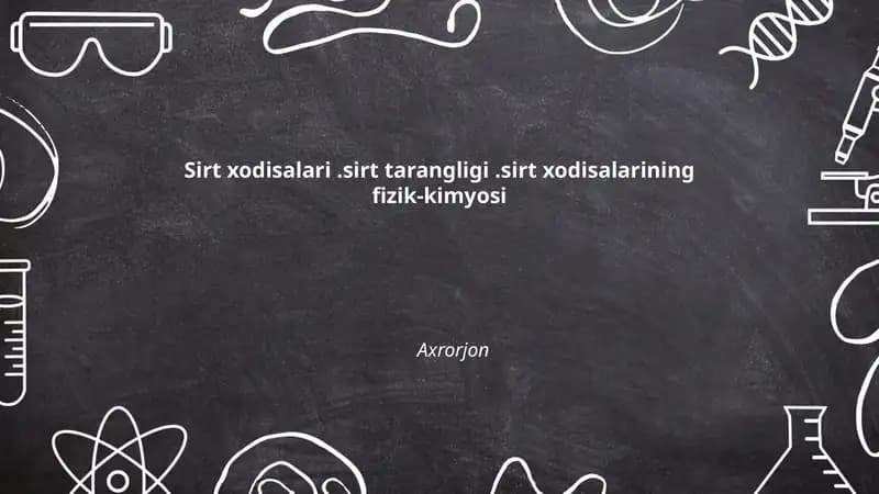 Sirt xodisalari.sirt tarangligi.sirt xodisalarining fizik-kimyosi