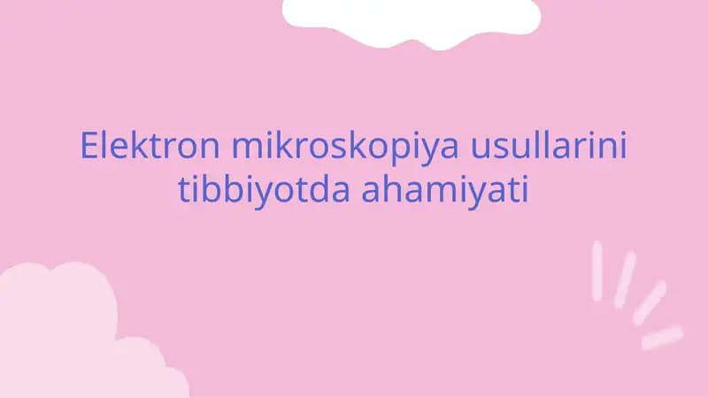 Elektron mikroskopiya usullarini tibbiyotda ahamiyati