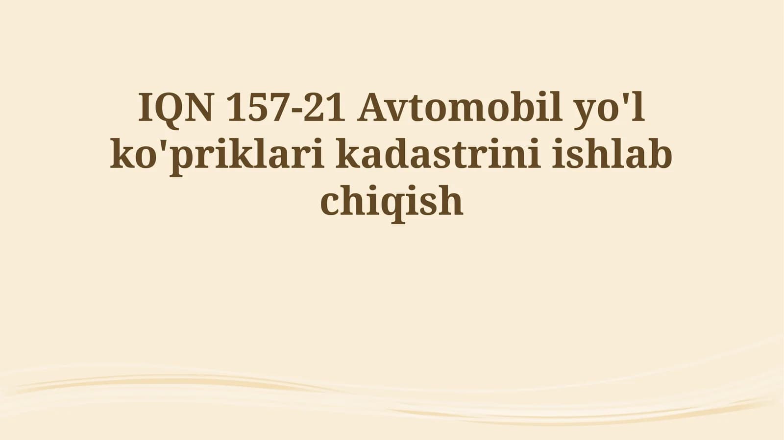 IQN 157-21 Avtomobil yo'l ko'priklari kadastrini ishlab chiqish