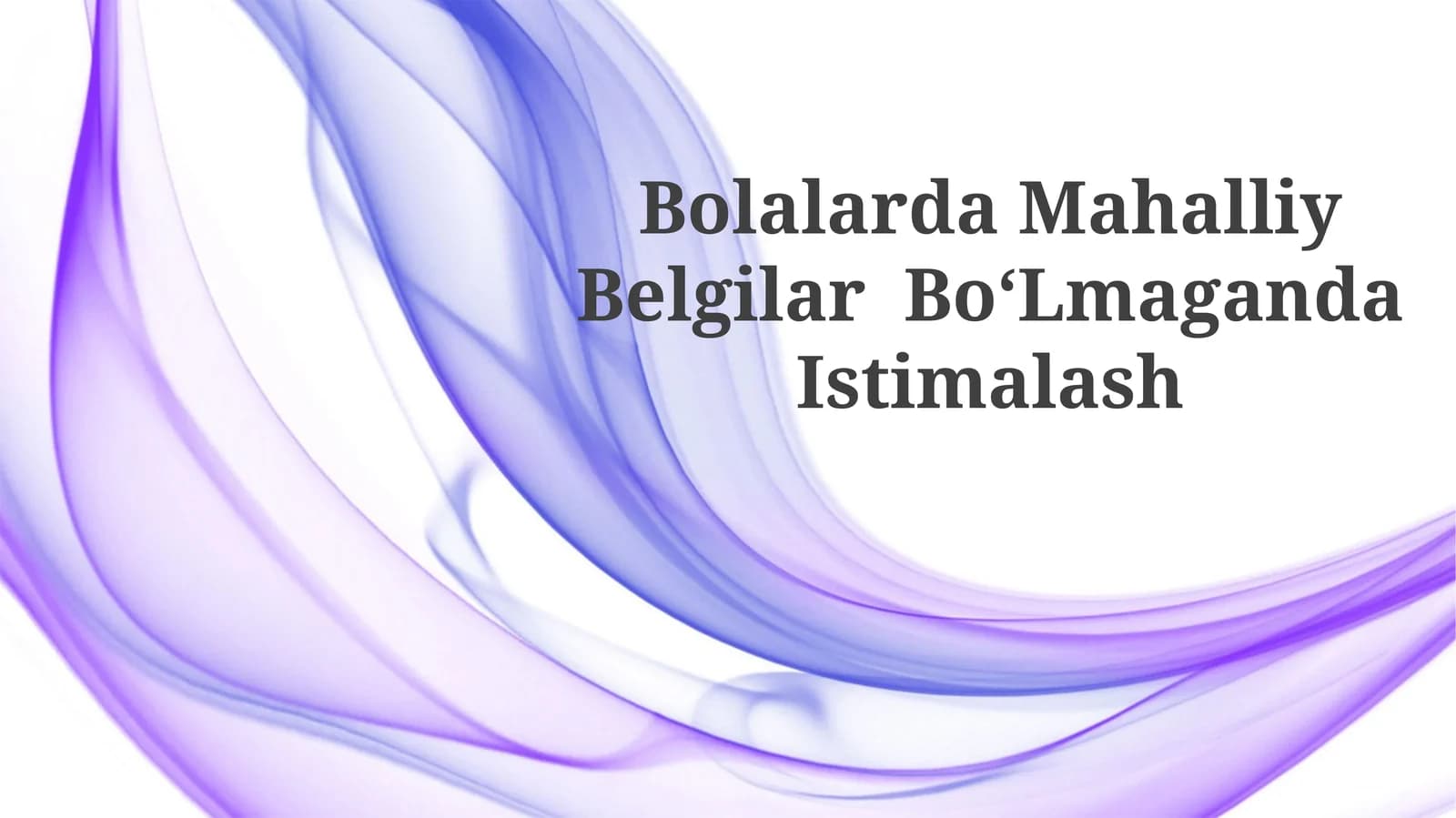 Bolalarda Mahalliy Belgilar BoʻLmaganda Istimalash