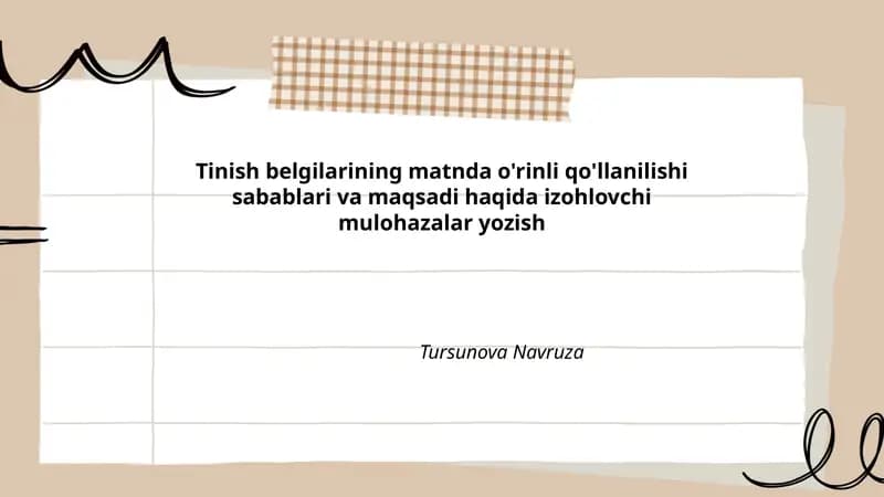 Tinish belgilarining matnda o'rinli qo'llanilishi sabablari va maqsadi haqida izohlovchi mulohazalar yozish