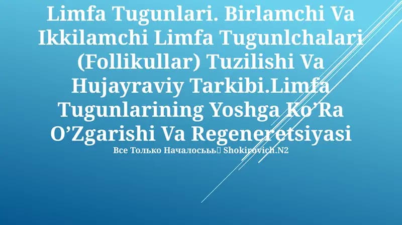 Limfa Tugunlari. Birlamchi Va Ikkilamchi Limfa Tugunlchalari (Follikullar) Tuzilishi Va Hujayraviy Tarkibi