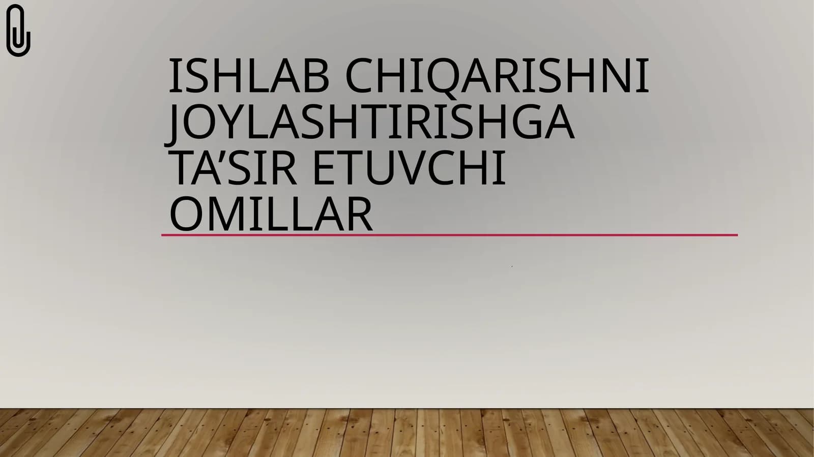 Ishlabchiqarishni joylashtirishga ta’sir etuvchi omillar