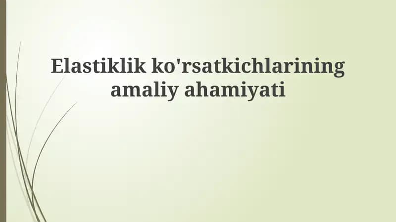 Elastiklik ko'rsatkichlarining amaliy ahamiyati