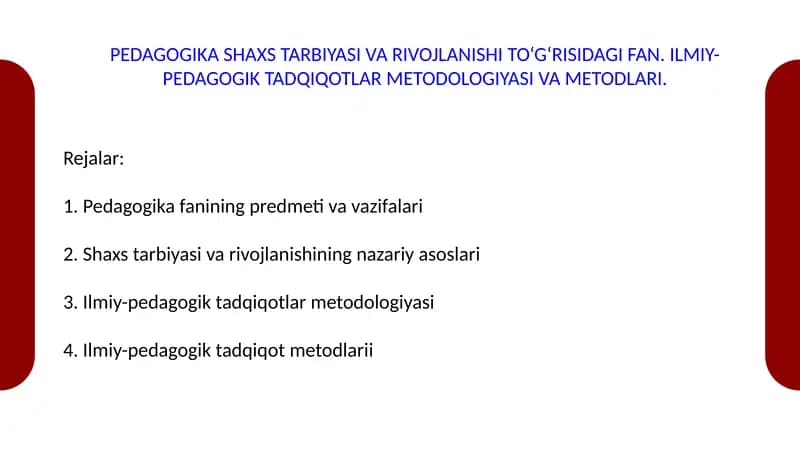 PEDAGOGIKA SHAXS TARBIYASI VA RIVOJLANISHI TO‘G‘RISIDAGI FAN. ILMIY-PEDAGOGIK TADQIQOTLAR METODOLOGI