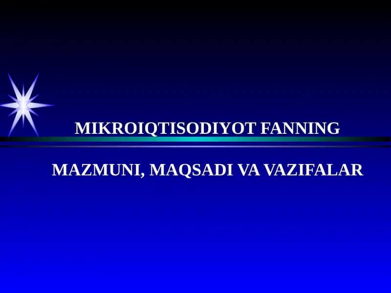 MIKROIQTISODIYOT FANNING MAZMUNI, MAQSADI VA VAZIFALAR