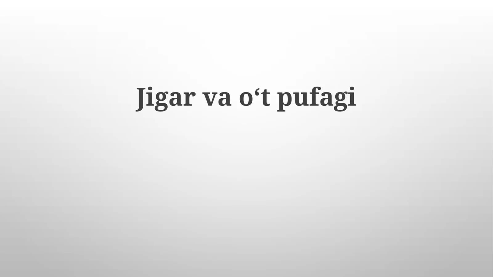Jigar va o't pufagi kasalliklari