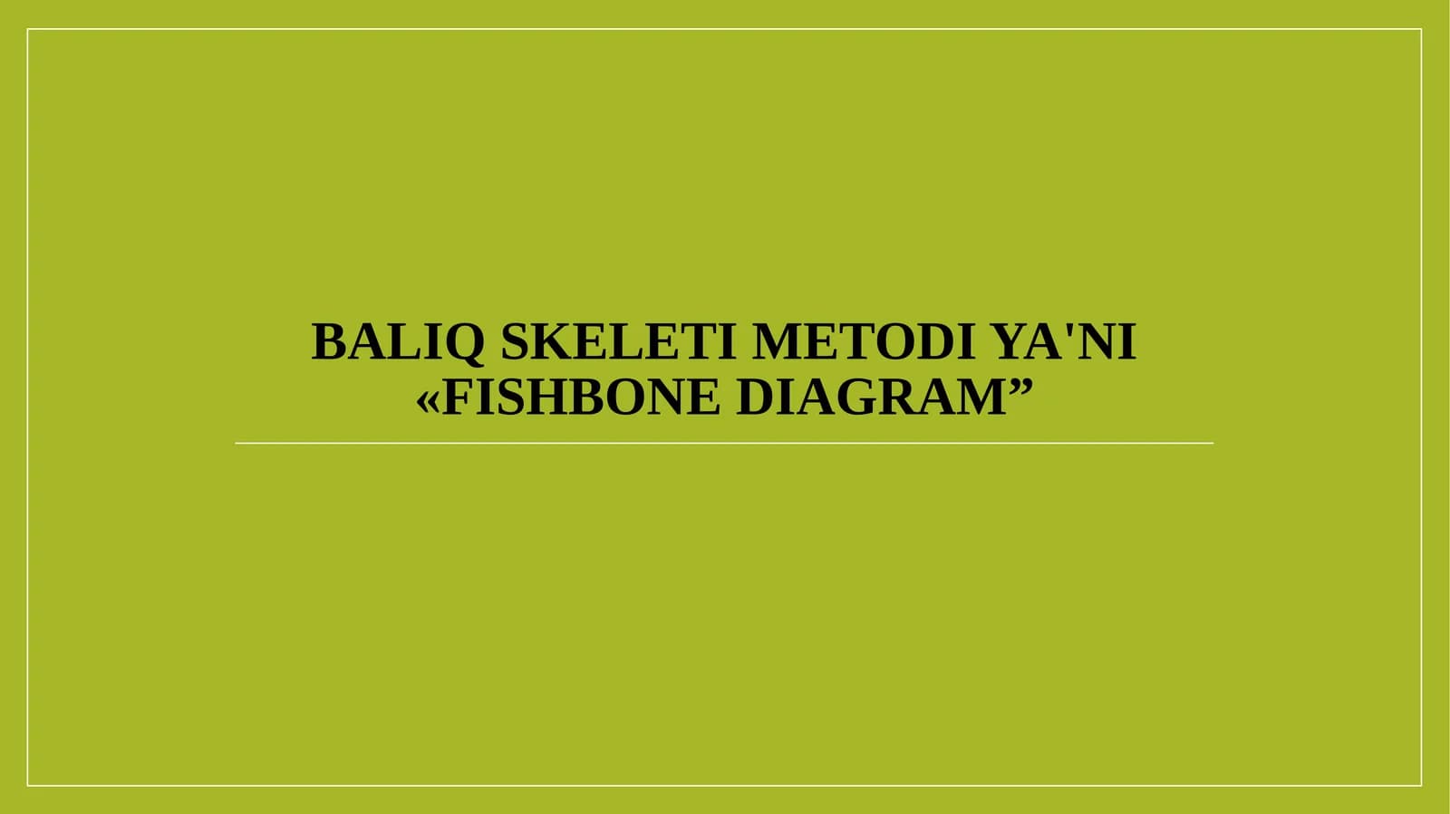Baliq skeleti metodi ya'ni «FishbonE diagram”